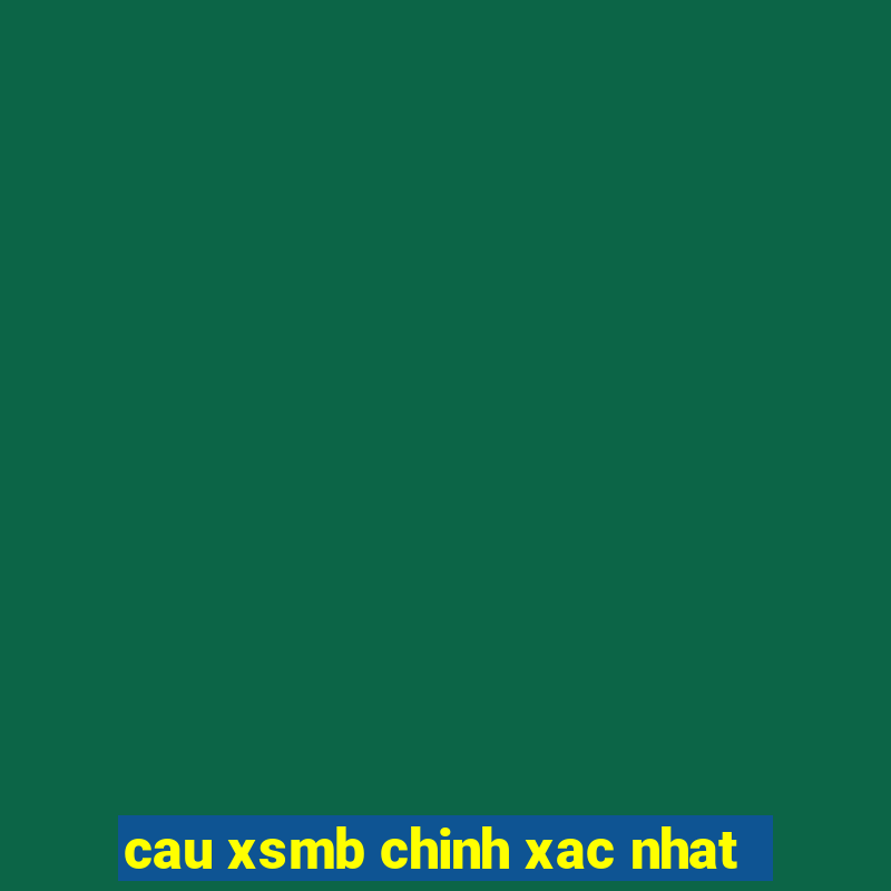 cau xsmb chinh xac nhat