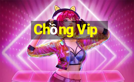 Chồng Vip