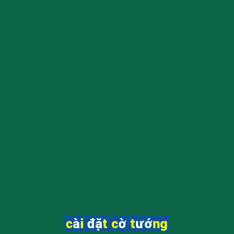 cài đặt cờ tướng