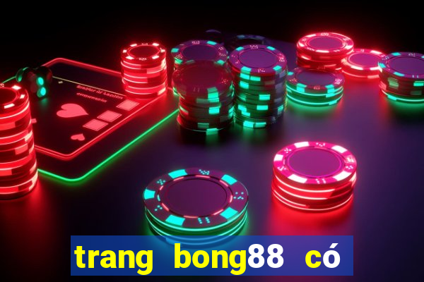 trang bong88 có uy tín không