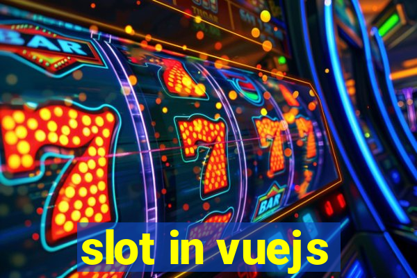 slot in vuejs