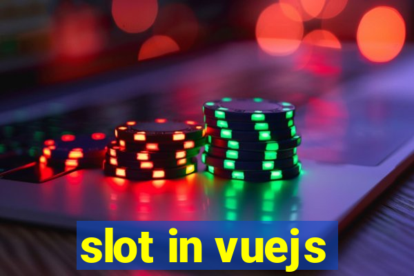 slot in vuejs