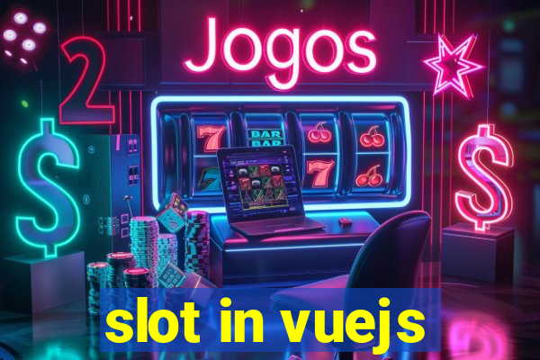 slot in vuejs