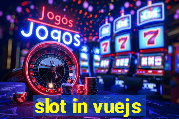 slot in vuejs