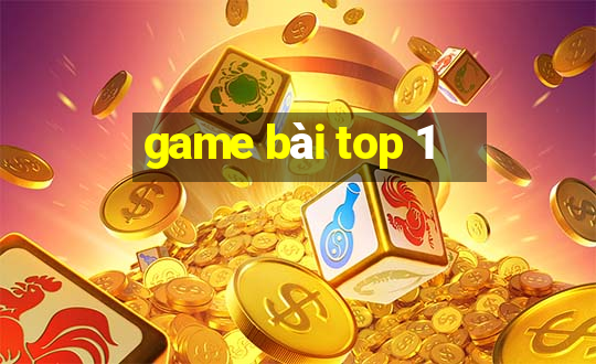 game bài top 1