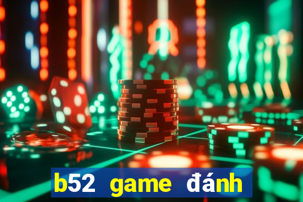 b52 game đánh bài đổi thưởng