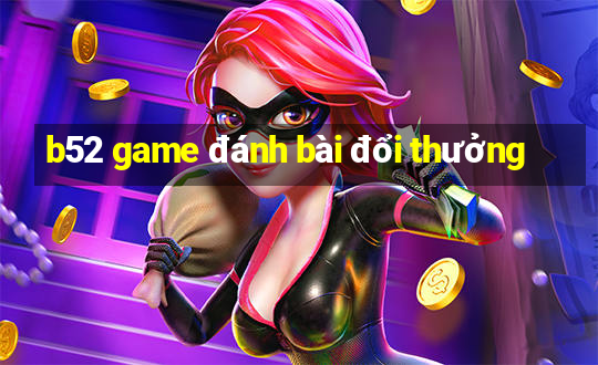 b52 game đánh bài đổi thưởng