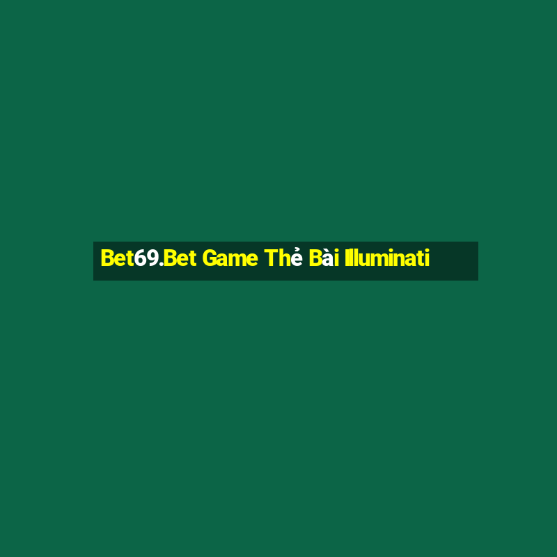 Bet69.Bet Game Thẻ Bài Illuminati