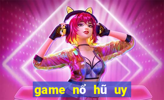 game nổ hũ uy tín nhất hiện nay