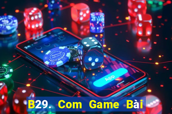 B29. Com Game Bài Lừa Đảo