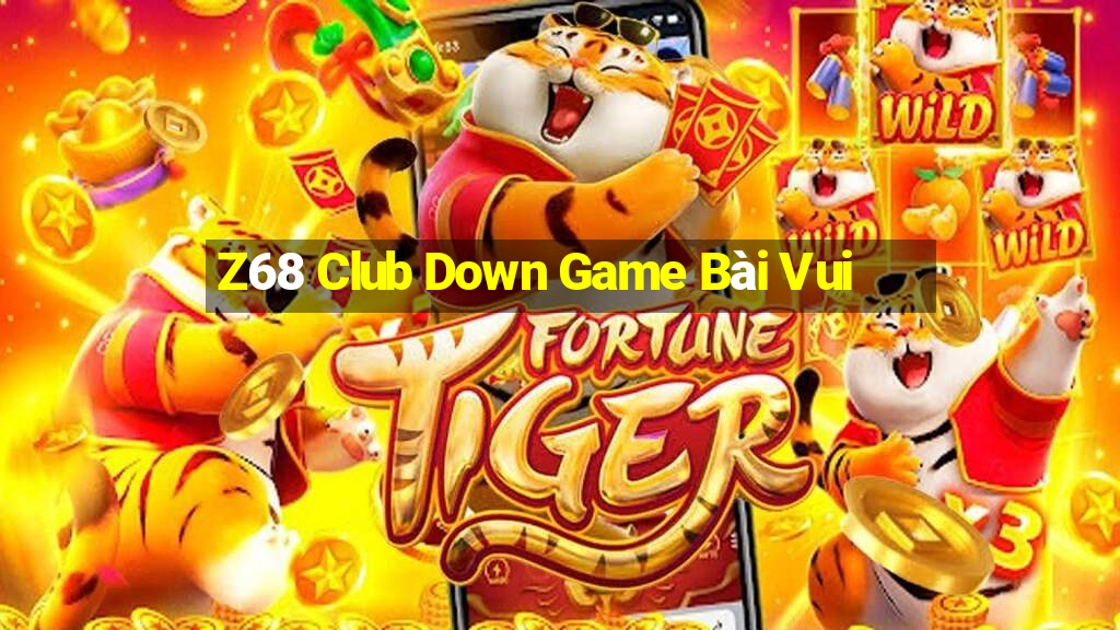 Z68 Club Down Game Bài Vui