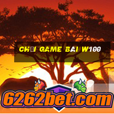 Chơi game bài w100