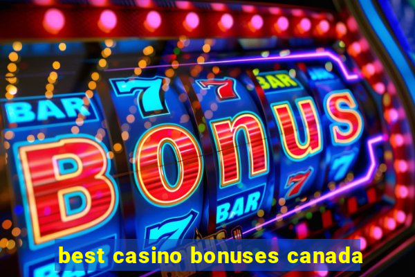 best casino bonuses canada