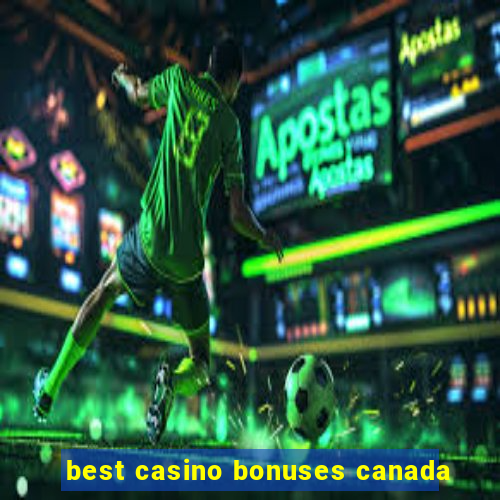 best casino bonuses canada