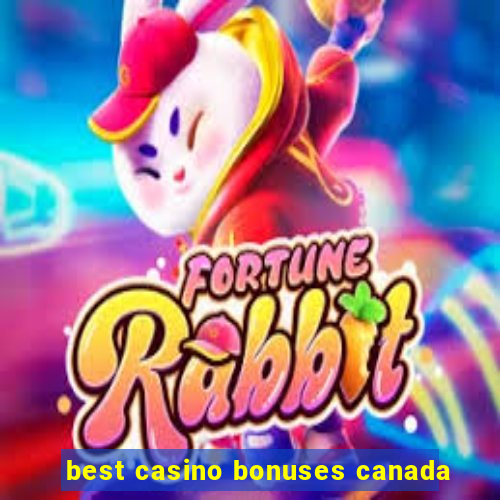 best casino bonuses canada