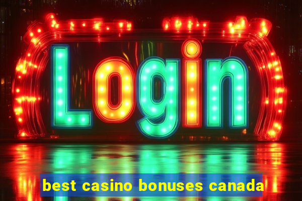 best casino bonuses canada