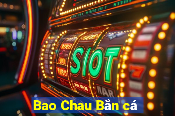 Bao Chau Bắn cá