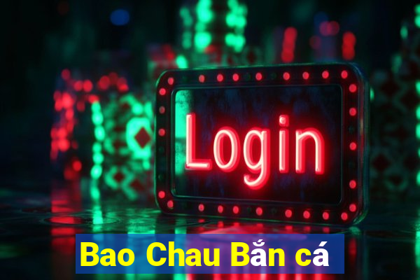 Bao Chau Bắn cá