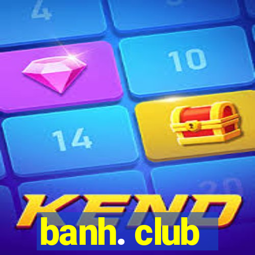 banh. club