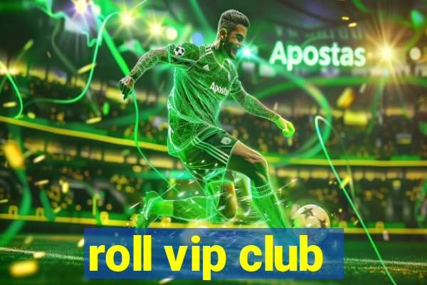 roll vip club