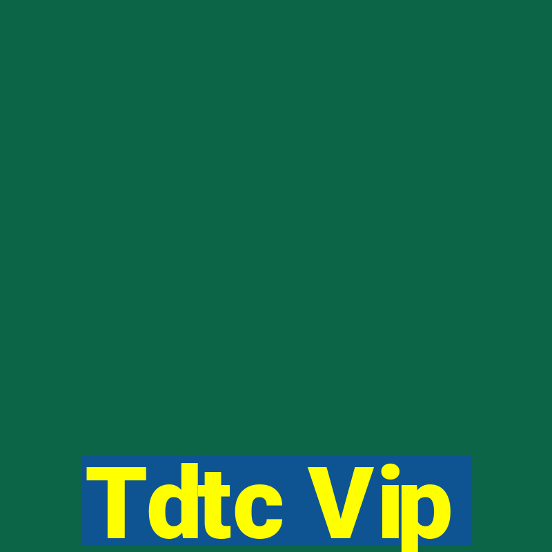 Tdtc Vip