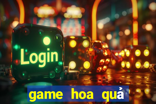 game hoa quả nổi giận 2 24h