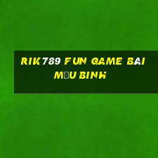 Rik789 Fun Game Bài Mậu Binh