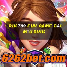 Rik789 Fun Game Bài Mậu Binh