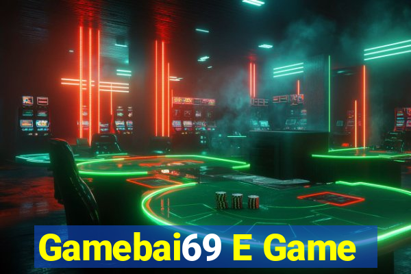 Gamebai69 E Game