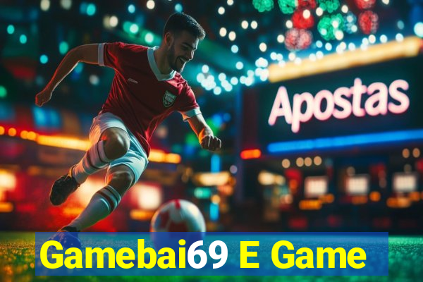 Gamebai69 E Game