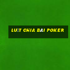 luật chia bài poker