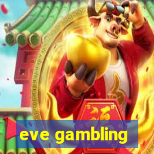 eve gambling