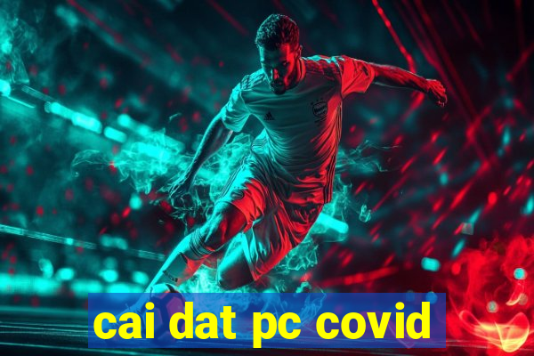 cai dat pc covid