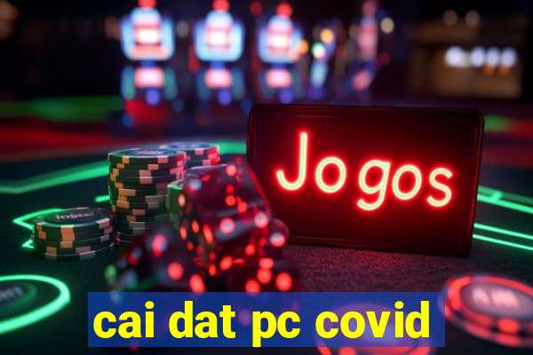 cai dat pc covid