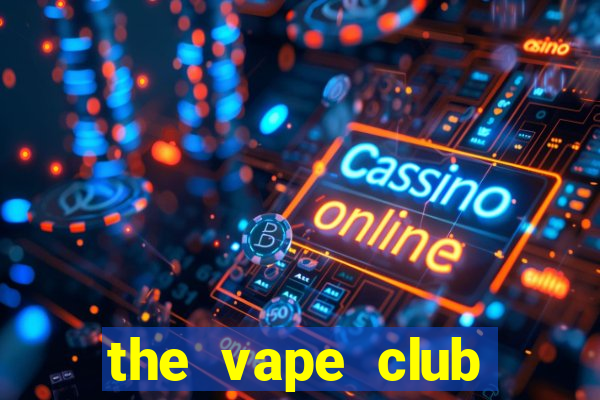 the vape club địa chỉ