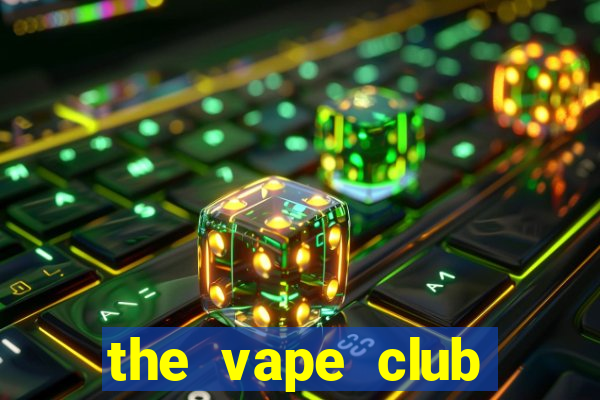 the vape club địa chỉ