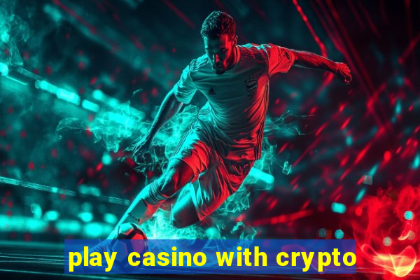 play casino with crypto