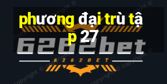 phương đại trù tập 27