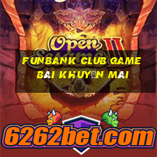 Funbank Club Game Bài Khuyến Mãi