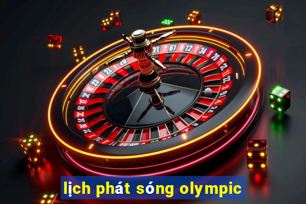 lịch phát sóng olympic