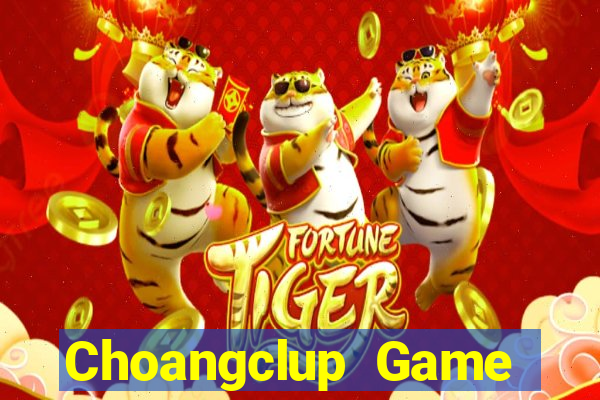 Choangclup Game Bài Đổi Thưởng B52