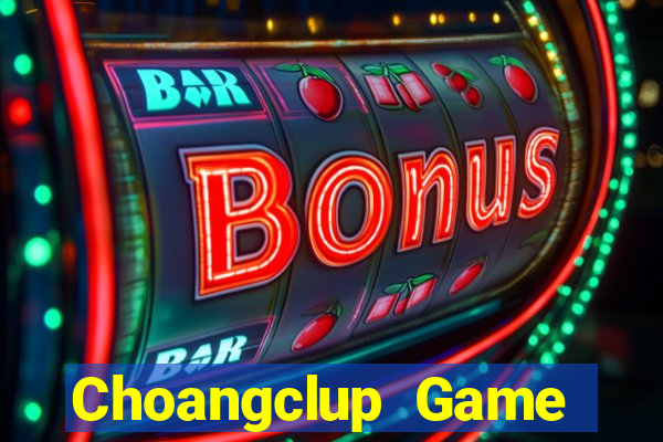 Choangclup Game Bài Đổi Thưởng B52