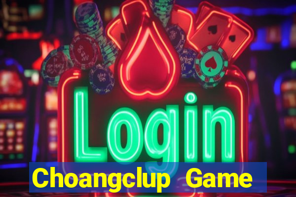 Choangclup Game Bài Đổi Thưởng B52