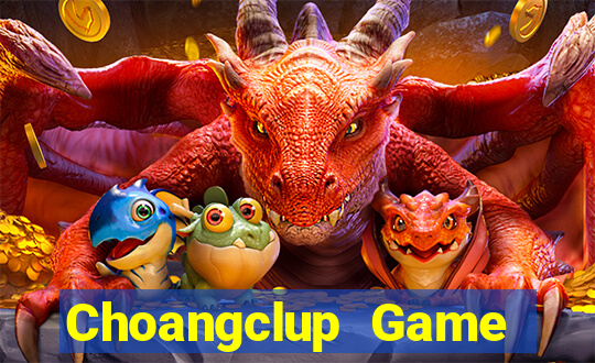 Choangclup Game Bài Đổi Thưởng B52