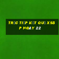 Trực tiếp kết quả XSBP ngày 22