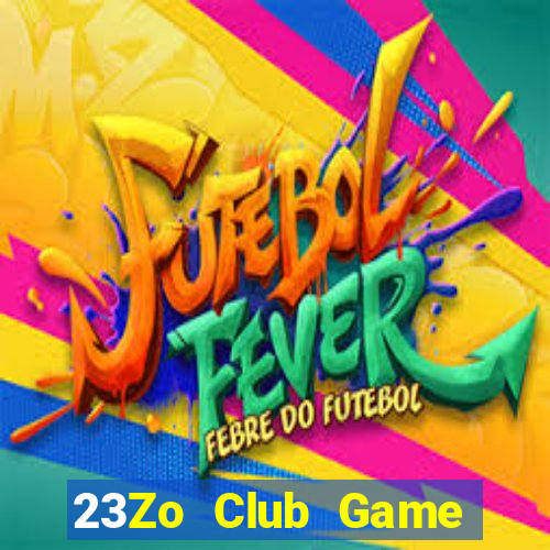 23Zo Club Game Bài Nhất Vip