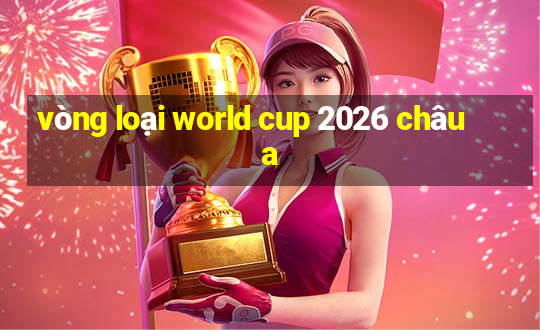 vòng loại world cup 2026 châu a