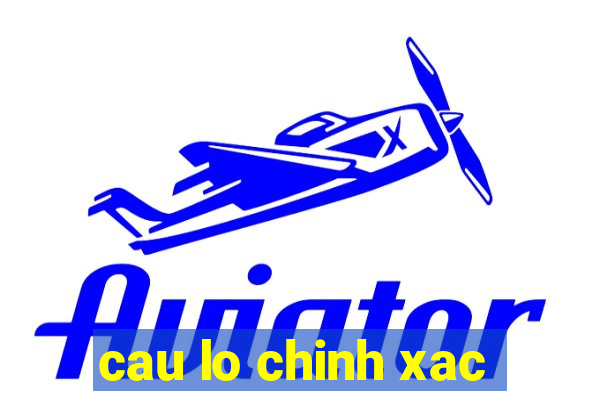 cau lo chinh xac