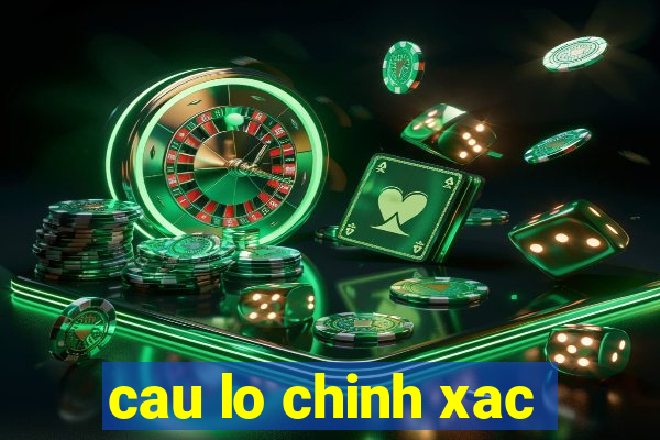 cau lo chinh xac