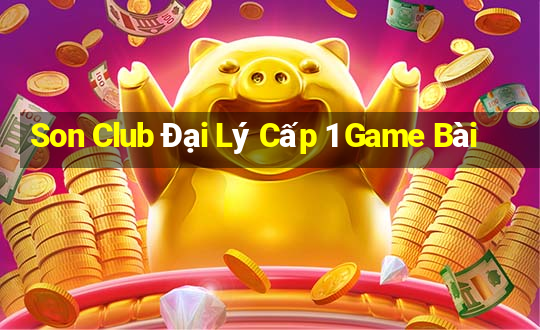 Son Club Đại Lý Cấp 1 Game Bài